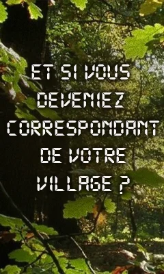 Et si vous deveniez correspondant de votre village ?